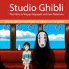 Studio Ghibli: The Films of Hayao Miyazaki and Isao Takahata