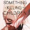 Something is Killing the Children Vol. 1