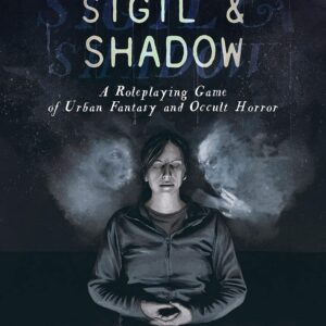 Sigil & Shadow: A Roleplaying Game of Urban Fantasy and Occult Horror