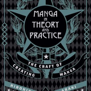 Manga in Theory and Practice: The Craft of Creating Manga